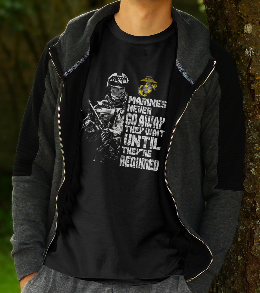 Marines Never Go Away They Wait Until They're Required Military Armed Forces Emblem T-Shirt