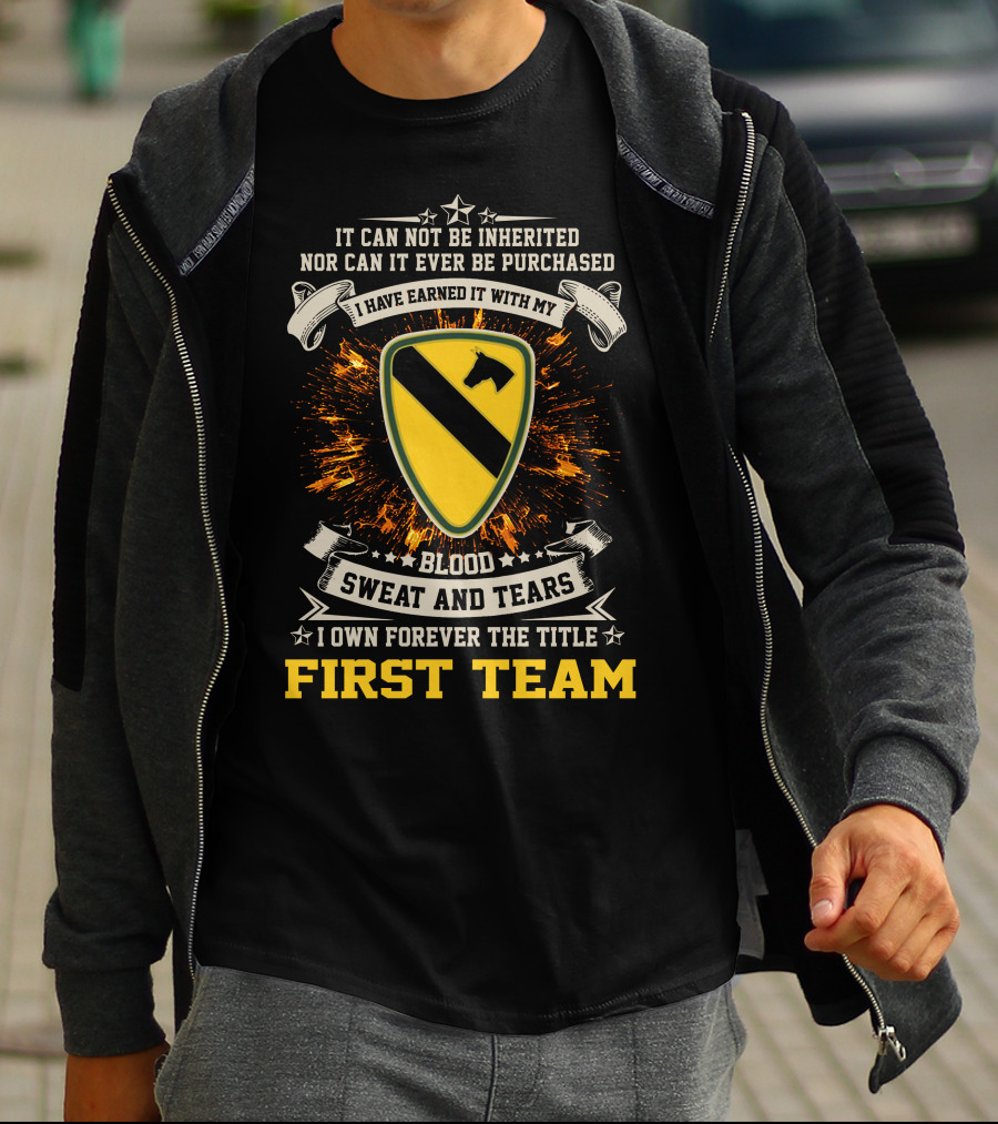1st Cavalry Division First Team Blood Sweat And Tears I Own Forever The Title T-Shirt