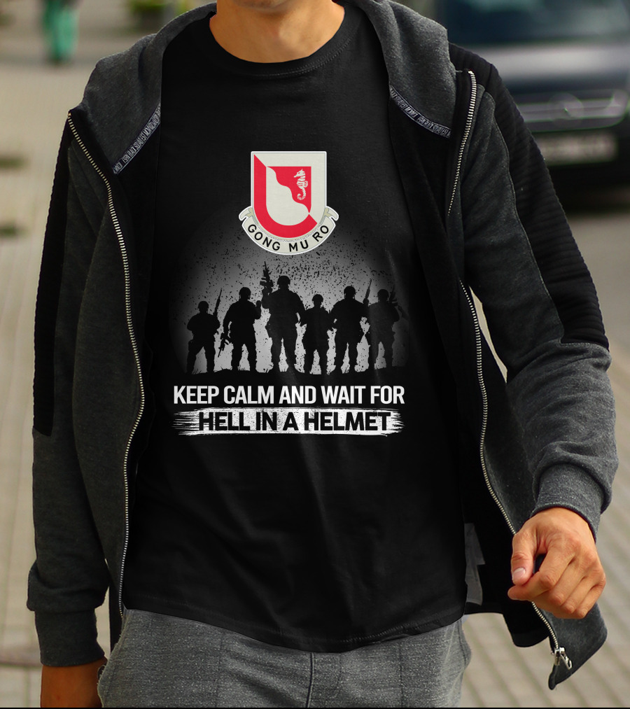 14Th Engineer Battalion Gong Mu Ro Keep Calm And Wait For Hell In A Helmet T-Shirt