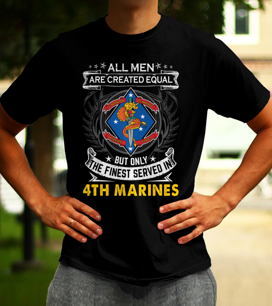All Men Are Created Equal But Only The Finest Served In 1St Battalion 4Th Marines T-Shirt