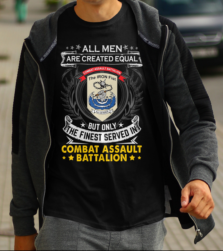 All Men Are Created Equal But Only The Finest Served In Combat Assault Battalion The Iron Fist Sui Generis T-Shirt