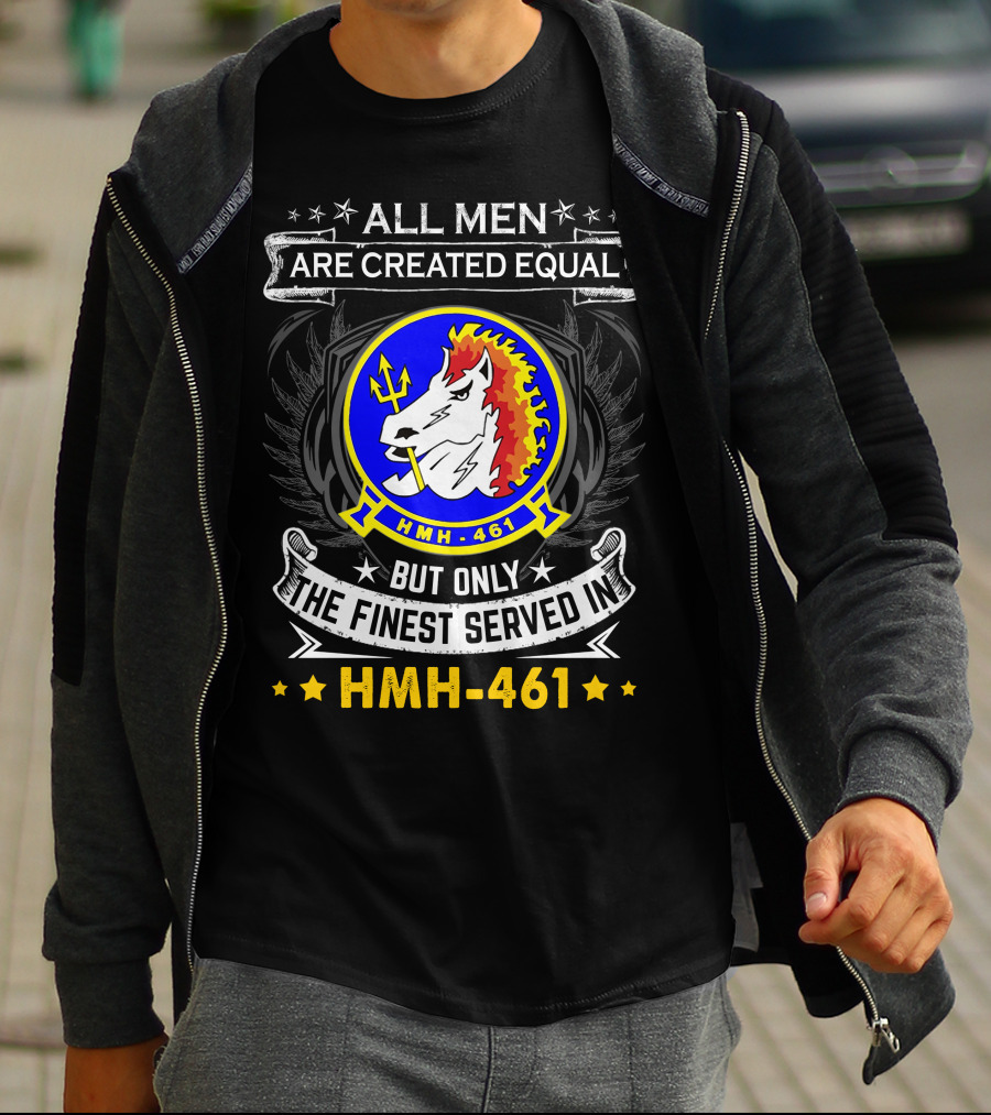 All Men Are Created Equal But Only The Finest Served In Hmh-461 T-Shirt