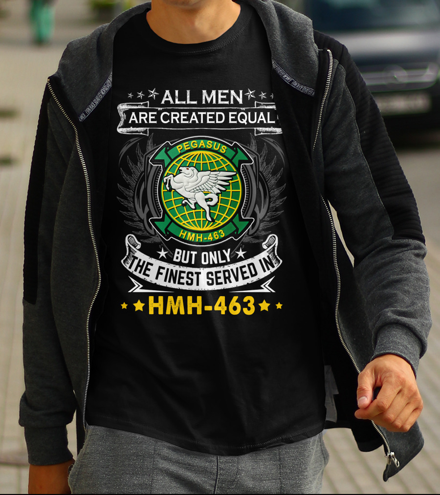 All Men Are Created Equal But Only The Finest Served In Hmh-463 Pegasus T-Shirt