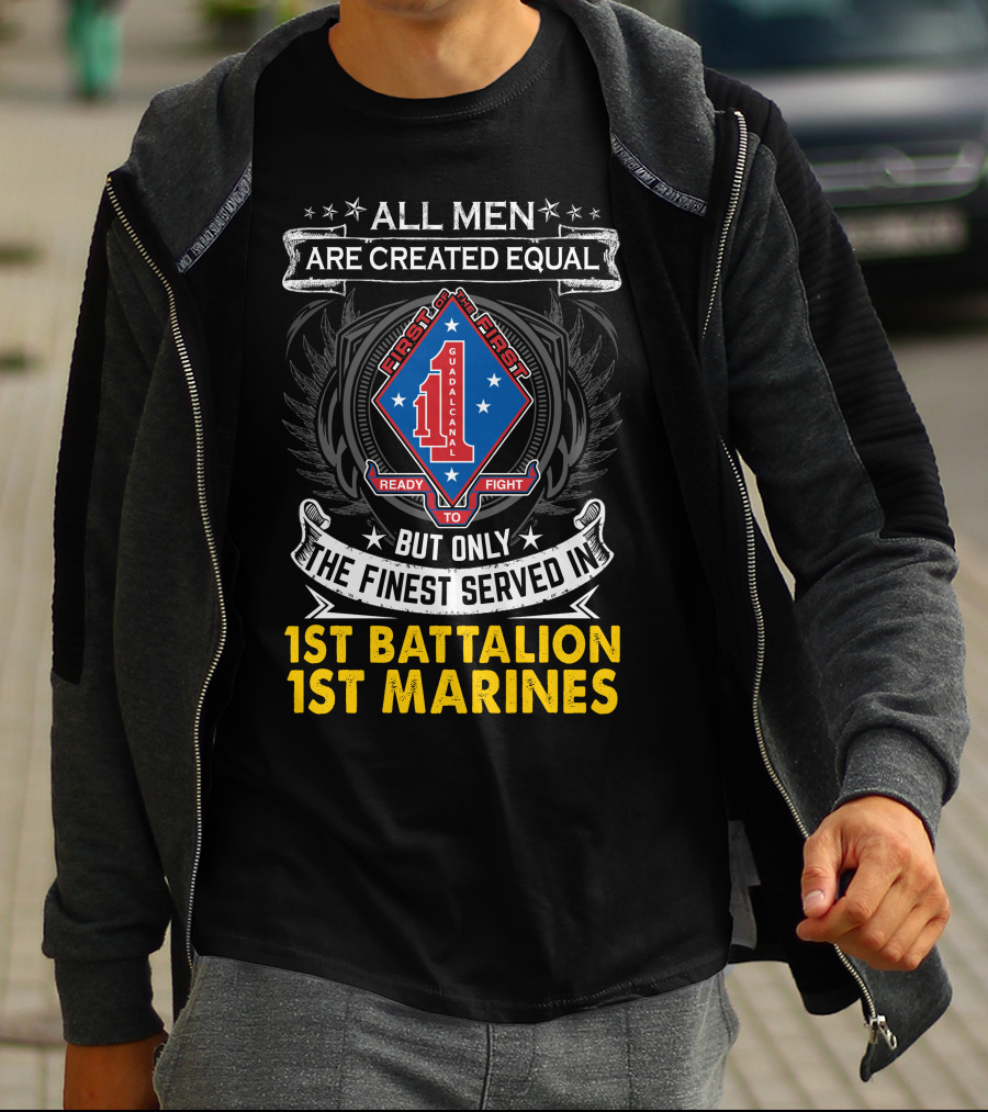 All Men Are Created Equal But Only The Finest Served In 1St Battalion 1St Marines First To Fight Guadalcanal T-Shirt