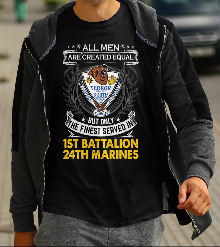 1St Battalion 24Th Marines Terror From The North Michigan Ohio All Men Are Created Equal But Only The Finest Served Crest T-Shirt