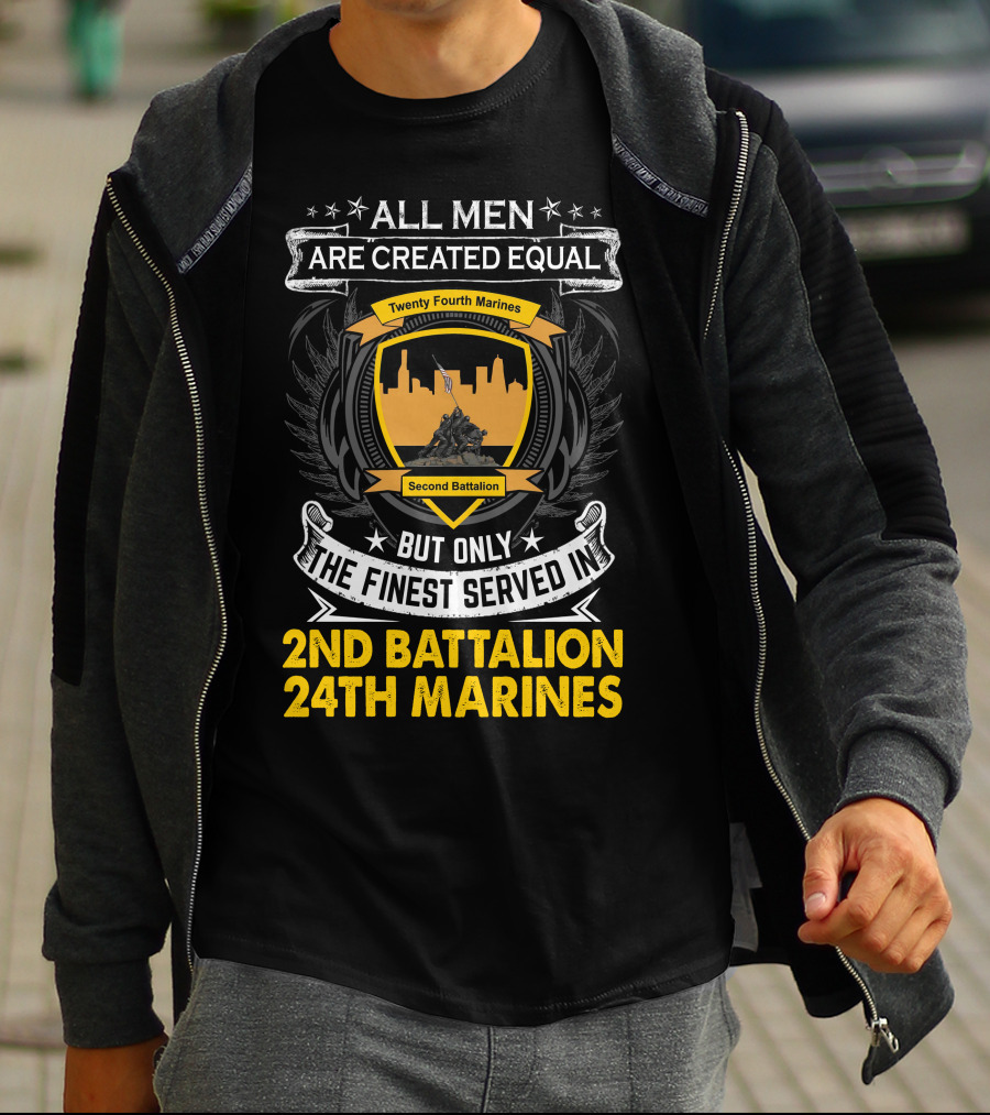 All Men Are Created Equal But Only The Finest Served In 2Nd Battalion 24Th Marines T-Shirt