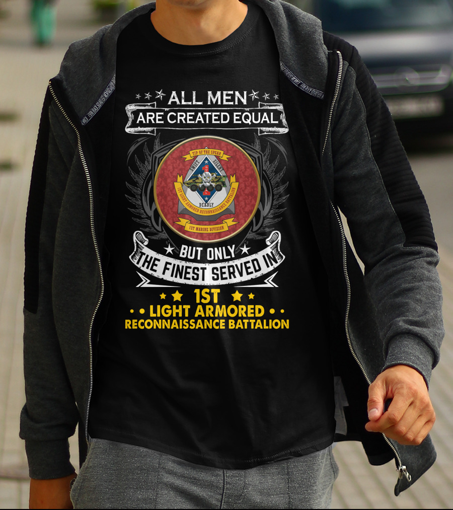 ALL MEN ARE CREATED EQUAL BUT ONLY THE FINEST SERVED IN 1ST LIGHT ARMORED RECONNAISSANCE BATTALION T-Shirt