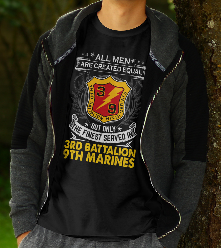 All Men Are Created Equal But Only The Finest Served In 3Rd Battalion 9Th Marines T-Shirt