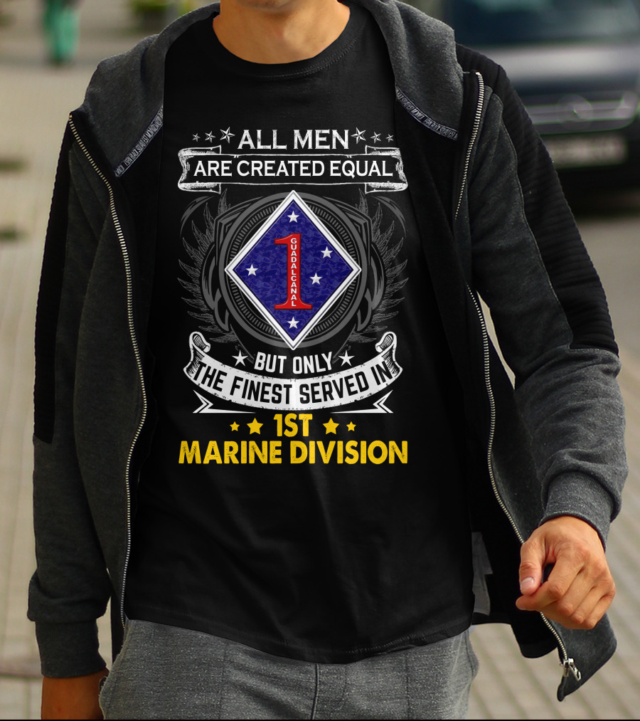 All Men Are Created Equal But Only The Finest Served In 1st Marine Division Guadalcanal T-Shirt