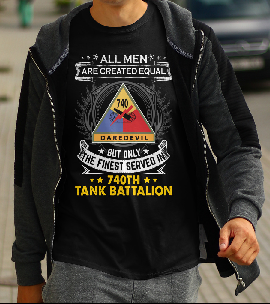 All Men Are Created Equal But Only The Finest Served In 740th Tank Battalion Daredevil T-Shirt