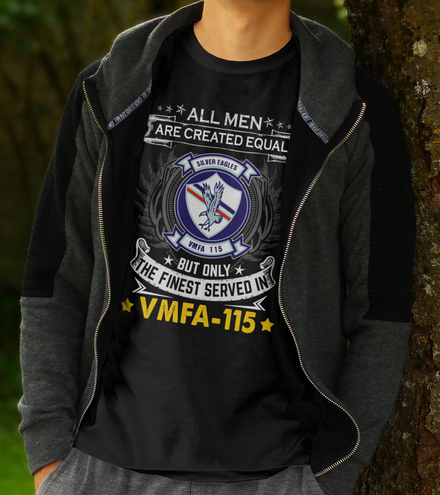 ALL MEN ARE CREATED EQUAL BUT ONLY THE FINEST SERVED IN VMFA-115 SILVER EAGLES T-Shirt
