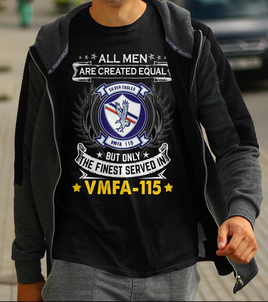 ALL MEN ARE CREATED EQUAL BUT ONLY THE FINEST SERVED IN VMFA-115 SILVER EAGLES T-Shirt