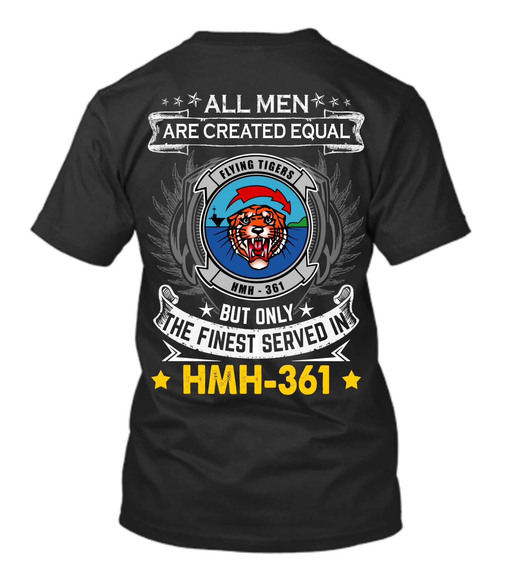 All Men Are Created Equal But Only The Finest Served In Hmh-361 Flying Tigers T-Shirt