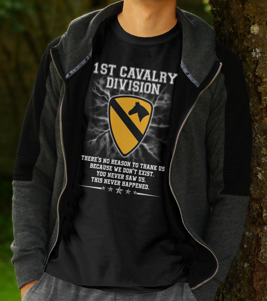 1St Cavalry Division Shield There's No Reason To Thank Us Because We Don't Exist You Never Saw Us This Never Happened T-Shirt