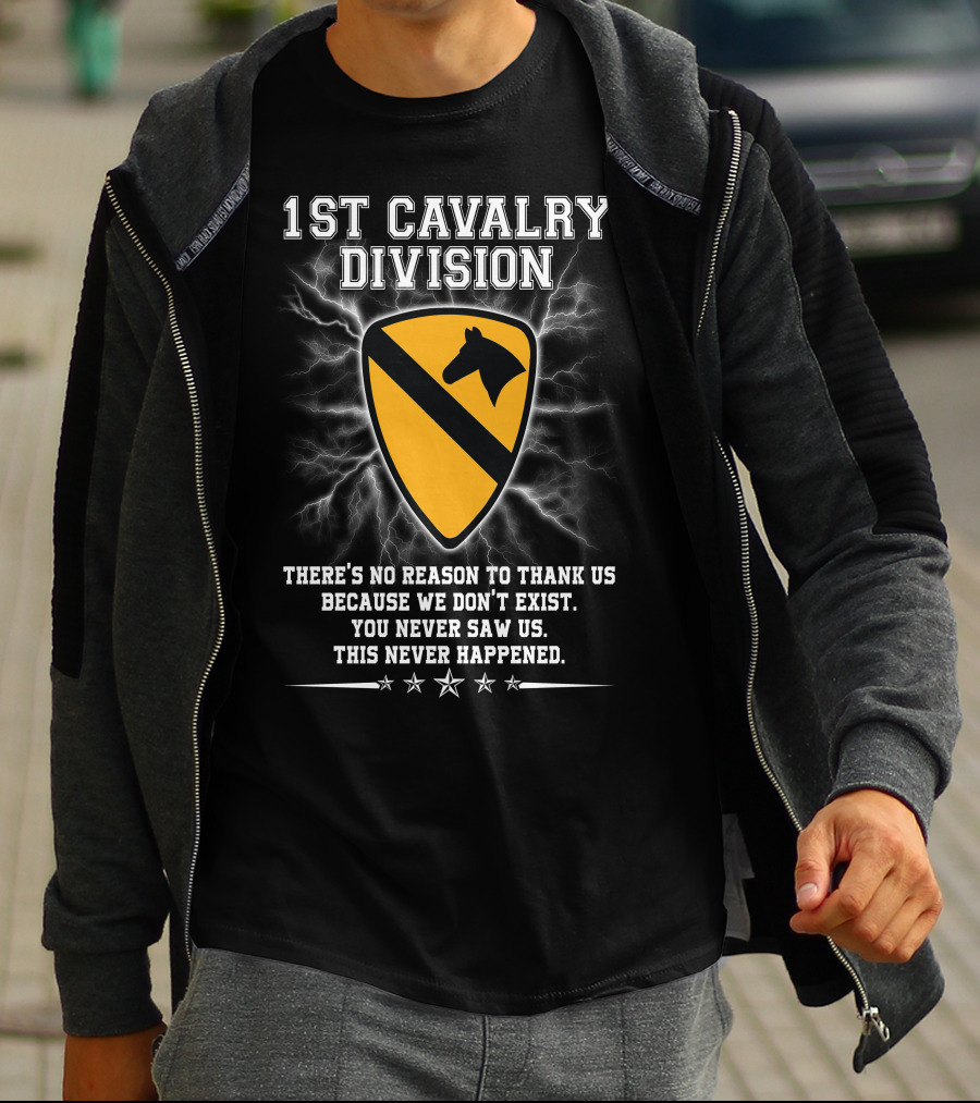 1St Cavalry Division Shield There's No Reason To Thank Us Because We Don't Exist You Never Saw Us This Never Happened T-Shirt