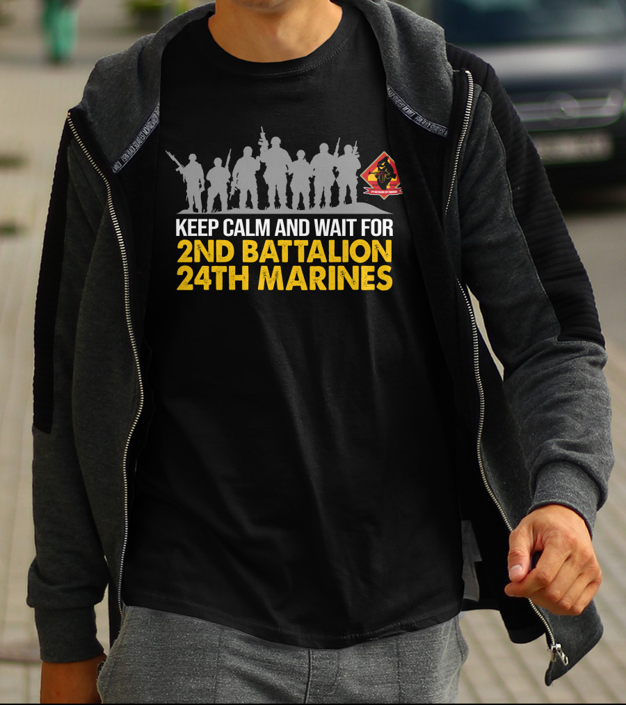 Keep Calm And Wait For 2Nd Battalion 24Th Marines Silhouette With Marines T-Shirt