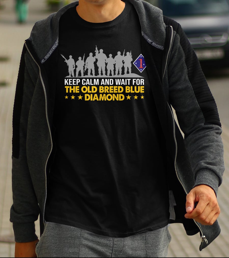 Keep Calm And Wait For The Old Breed Blue Diamond 1St Marine Division T-Shirt