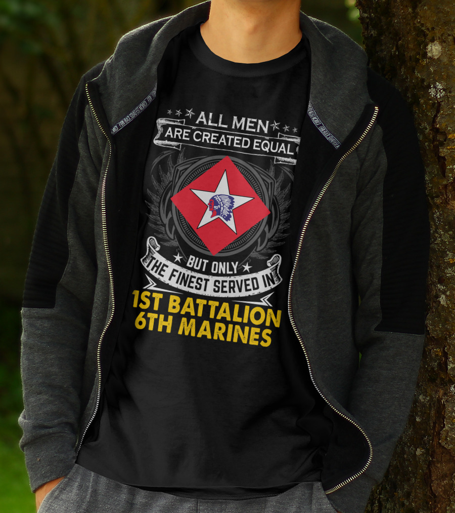 All Men Are Created Equal But Only The Finest Served In 1St Battalion 6Th Marines T-Shirt