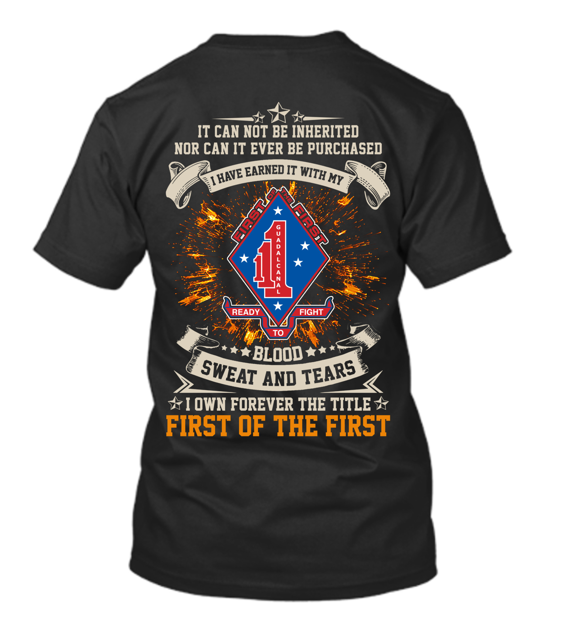 1st Battalion 1st Marines Guadalcanal Ready To Fight Blood Sweat And Tears First Of The First T-Shirt