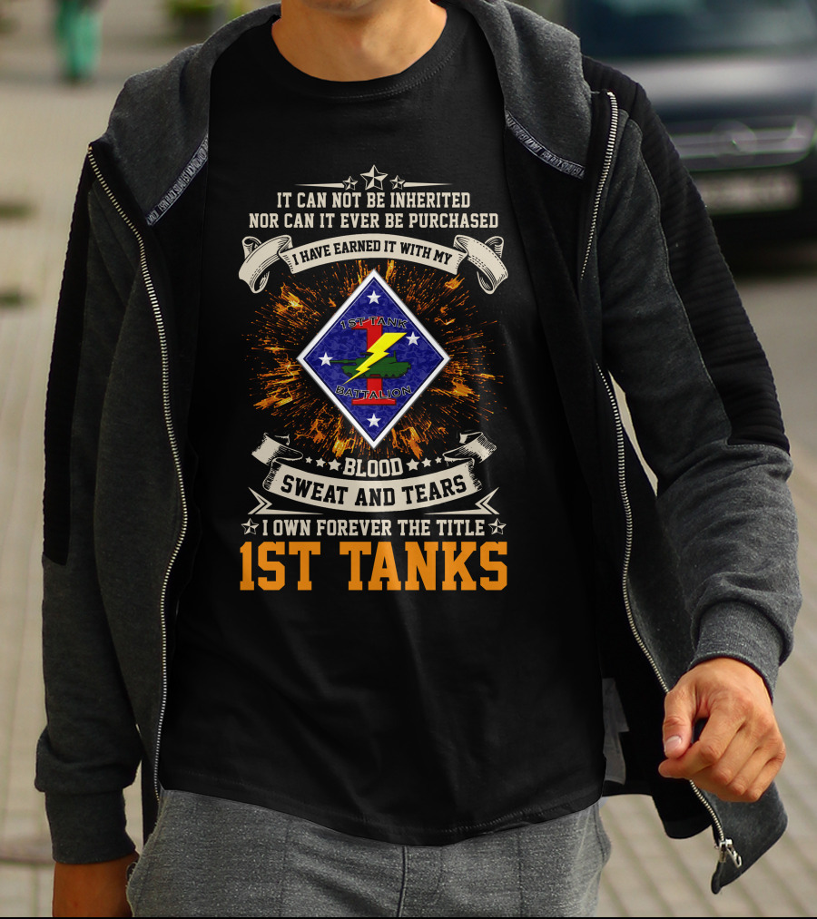1St Tanks Battalion Blood Sweat And Tears Earned Not Inherited T-Shirt
