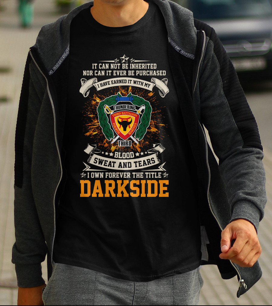 3Rd Battalion 4Th Marines Thundering Third Blood Sweat And Tears I Own Forever The Title Darkside T-Shirt