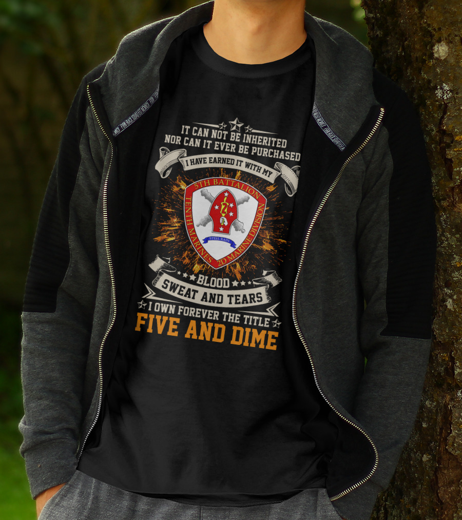 5th Battalion 10th Marines Blood Sweat And Tears Five And Dime T-Shirt