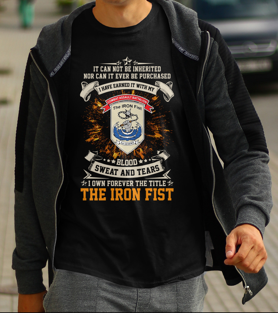 Combat Assault Battalion The Iron Fist Blood Sweat And Tears Earned Not Purchased T-Shirt