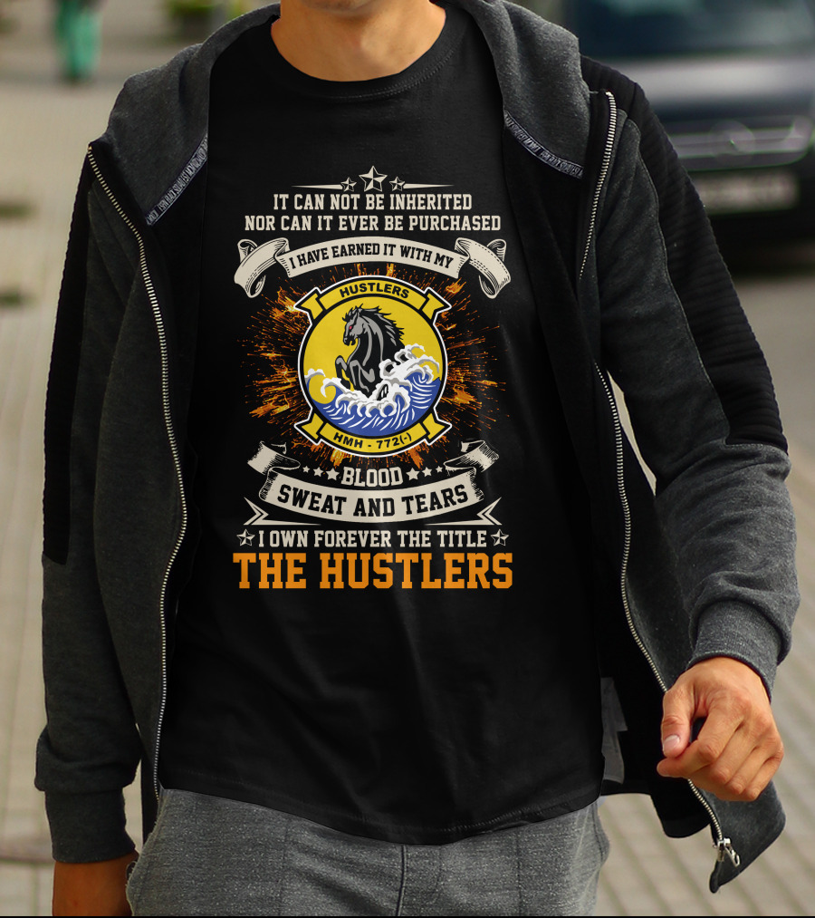 I Have Earned It With My Blood Sweat And Tears Hmh-772 The Hustlers T-Shirt