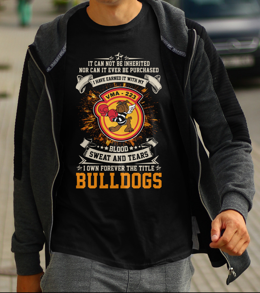 Vma-223 Blood Sweat And Tears I Own Forever The Title Bulldogs T-Shirt
