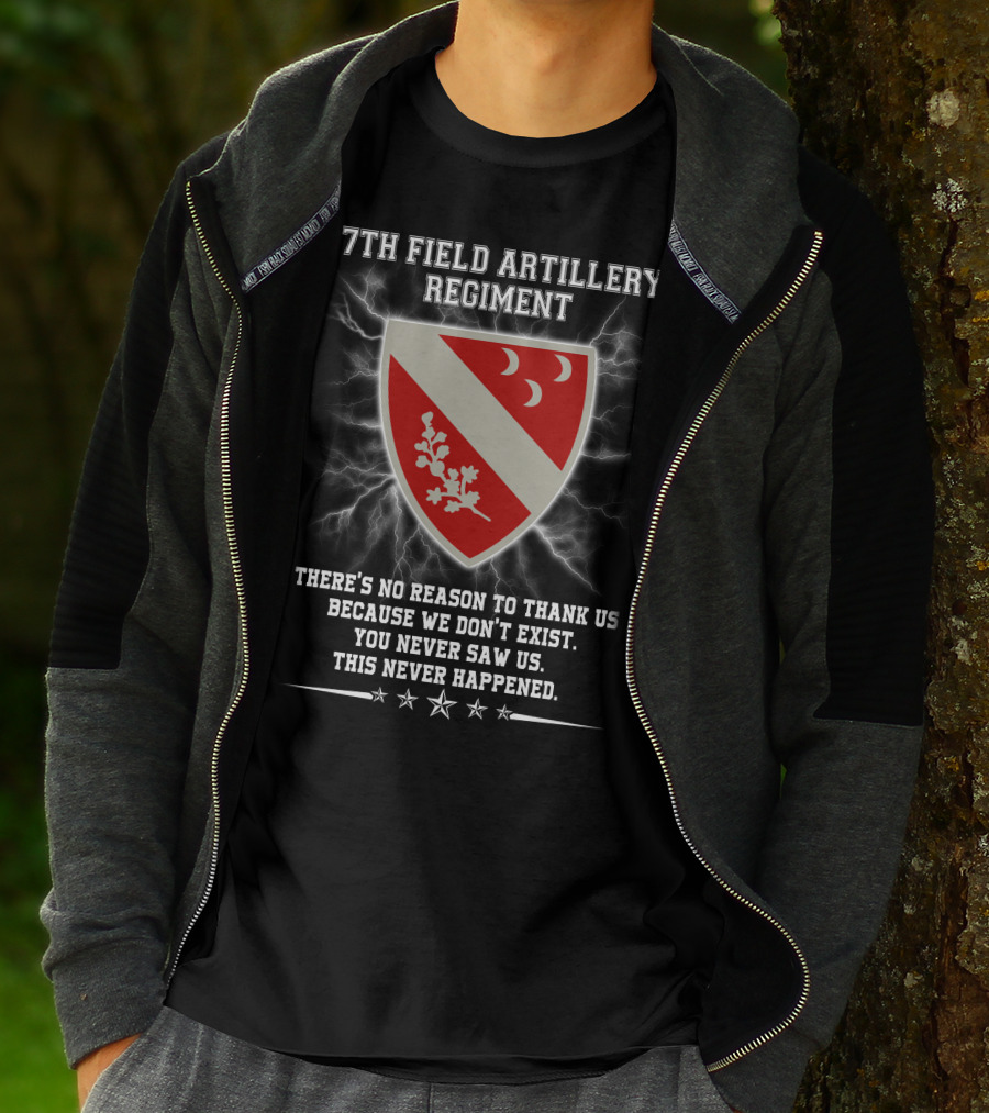 7th Field Artillery Regiment You Never Saw Us This Never Happened T-Shirt