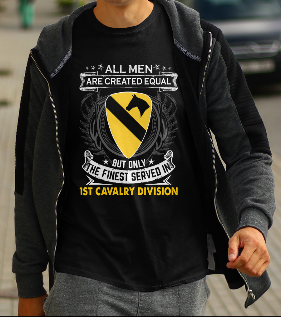 All Men Are Created Equal But Only The Finest Served In 1st Cavalry Division T-Shirt