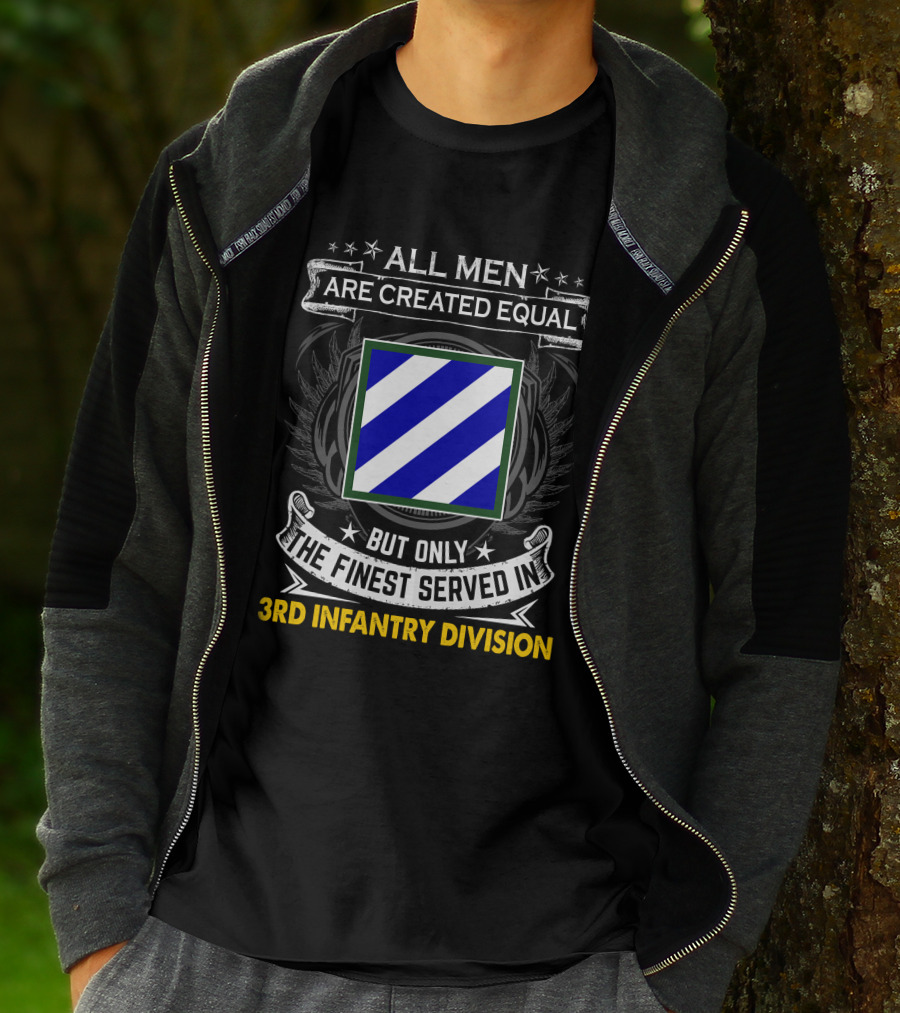 All Men Are Created Equal But Only The Finest Served In 3Rd Infantry Division T-Shirt