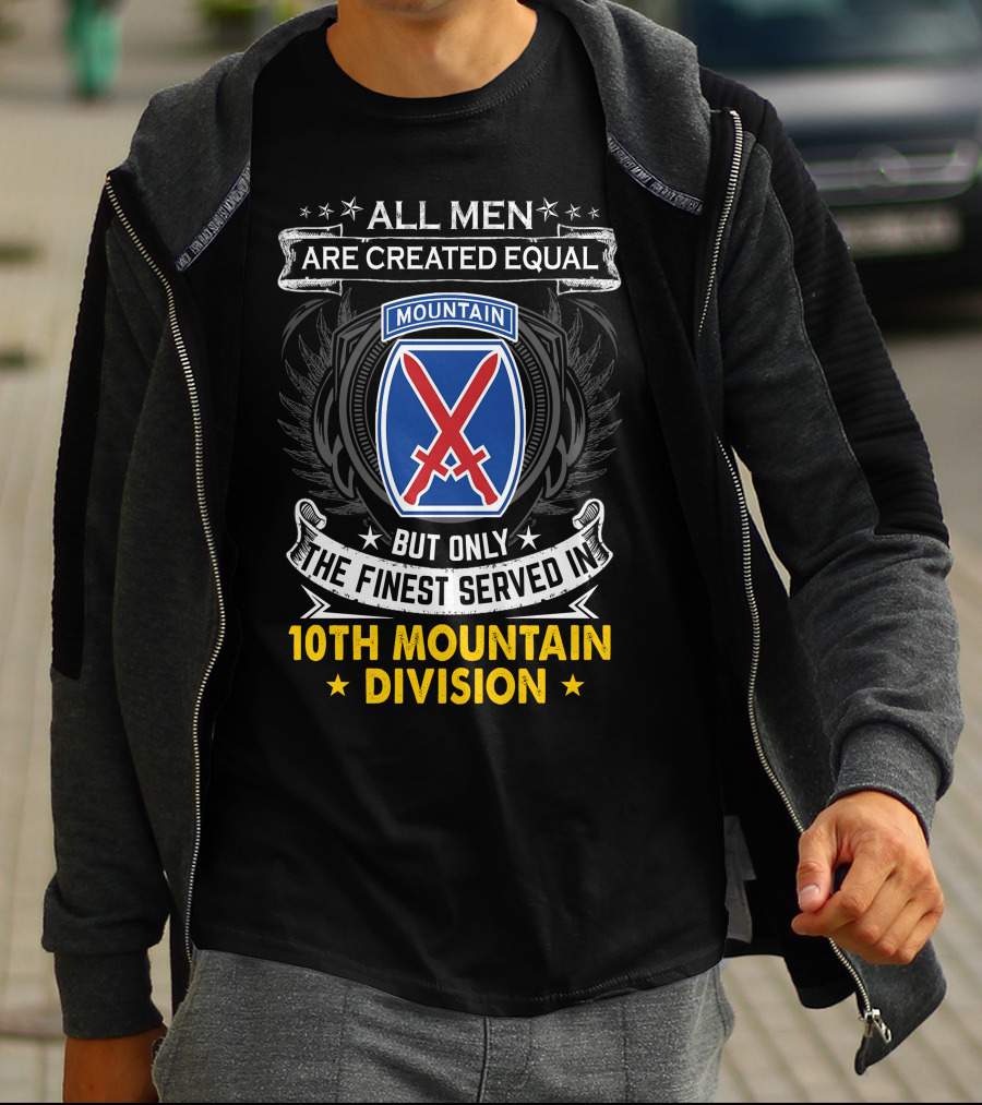 All Men Are Created Equal But Only The Finest Served In 10Th Mountain Division T-Shirt