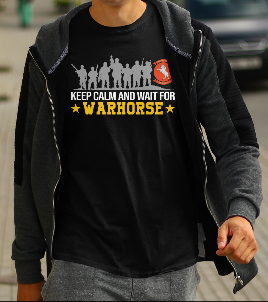 Keep Calm And Wait For Warhorse Hmh-465 T-Shirt