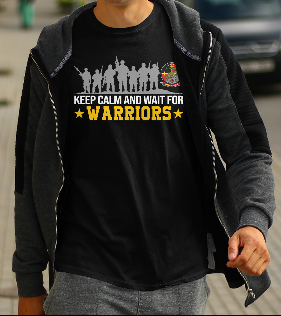 Keep Calm And Wait For Warriors Hmla-167 Marines T-Shirt