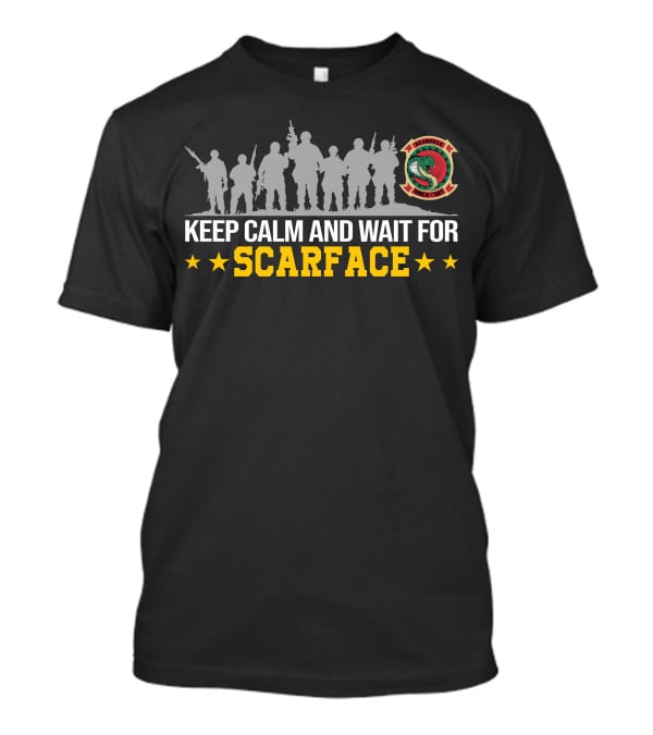 Hmla-367 Scarface Keep Calm And Wait For Scarface T-Shirt