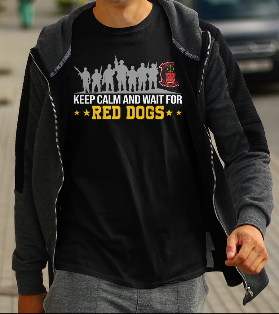 Hmla-773 Keep Calm And Wait For Red Dogs Red Dogs Militia T-Shirt