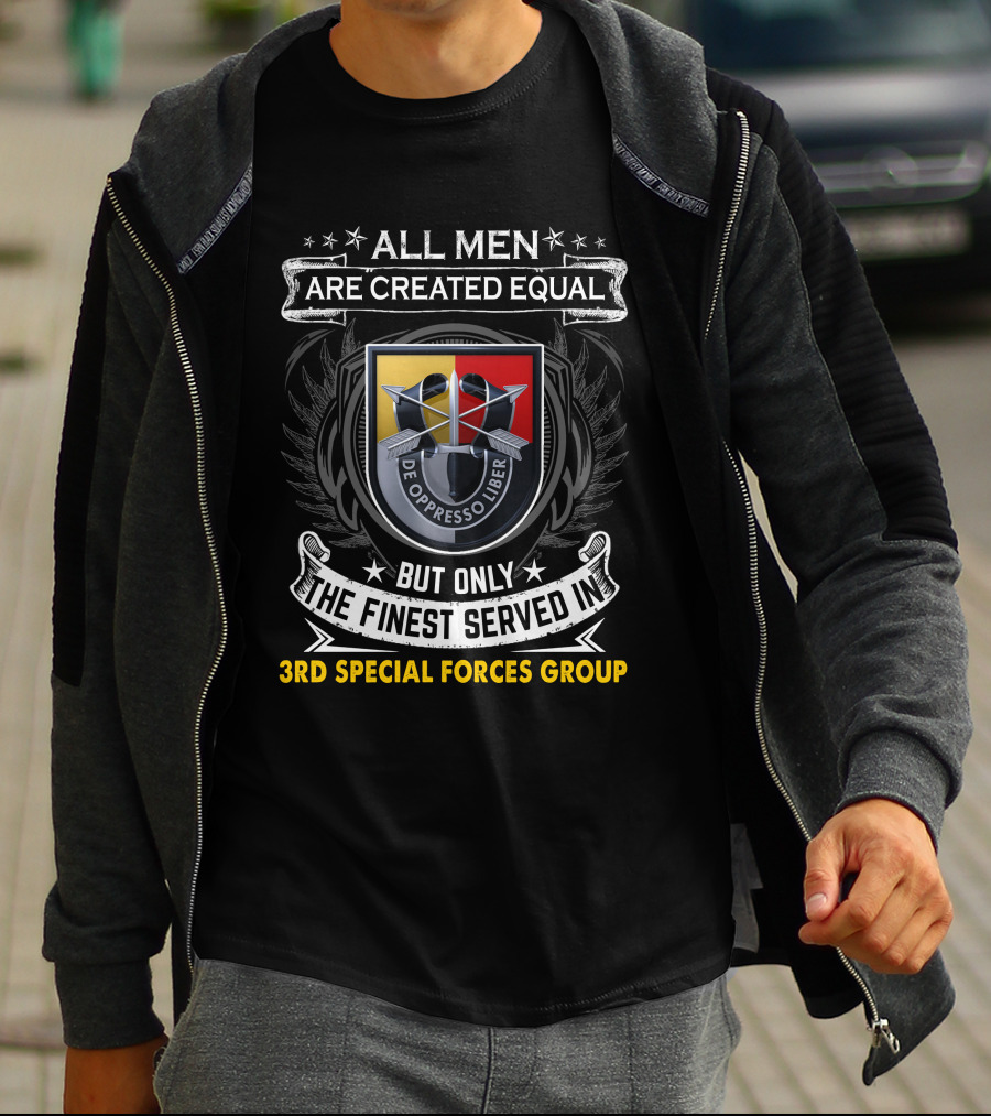 ALL MEN ARE CREATED EQUAL BUT ONLY THE FINEST SERVED IN 3RD SPECIAL FORCES GROUP T-Shirt