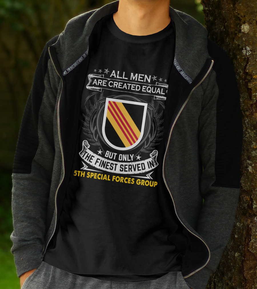 All Men Are Created Equal But Only The Finest Served In 5Th Special Forces Group T-Shirt