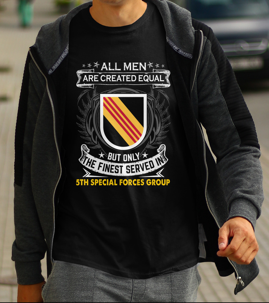 All Men Are Created Equal But Only The Finest Served In 5Th Special Forces Group T-Shirt