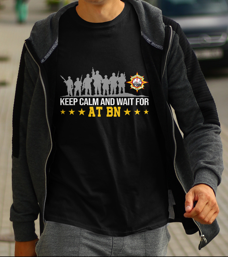 Keep Calm And Wait For Anti-Terrorism Battalion At Bn With Silhouetted Soldiers And Star T-Shirt