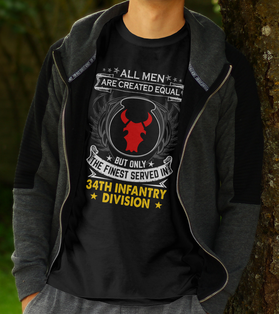All Men Are Created Equal But Only The Finest Served In 34Th Infantry Division Red Bull T-Shirt