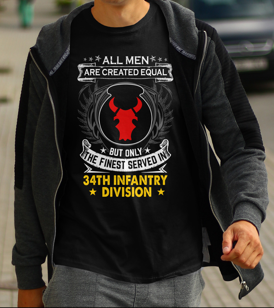 All Men Are Created Equal But Only The Finest Served In 34Th Infantry Division Red Bull T-Shirt