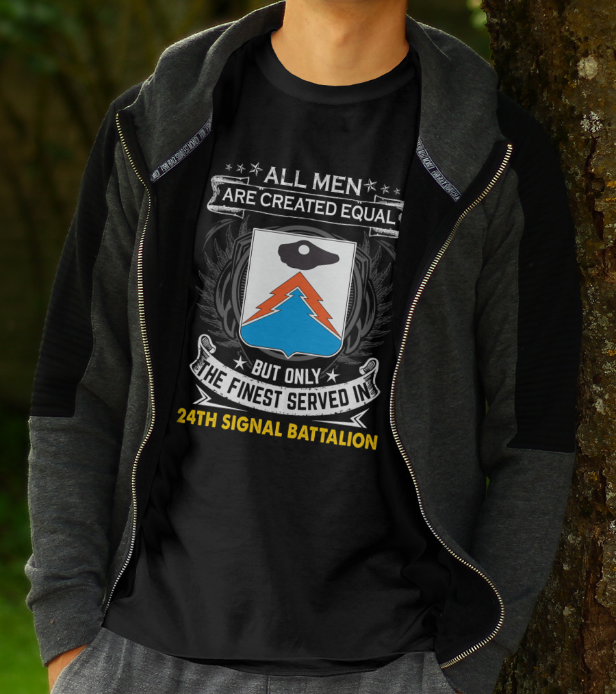 All Men Are Created Equal But Only The Finest Served In 24Th Signal Battalion Star Emblem And Crest Wings T-Shirt