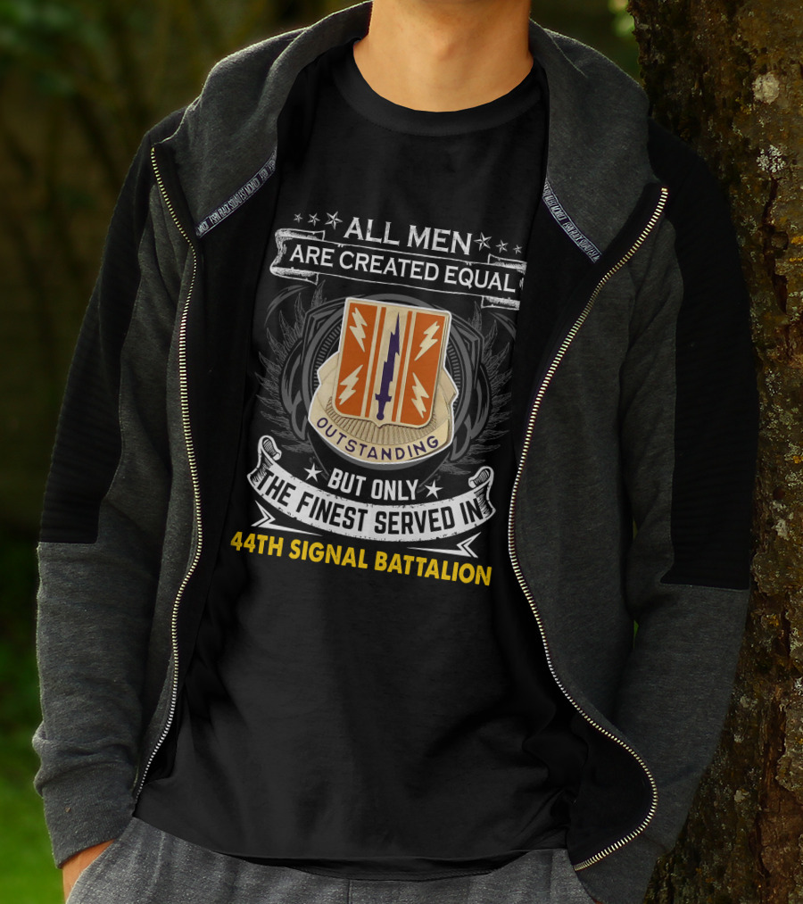 All Men Are Created Equal But Only The Finest Served In 44Th Signal Battalion Outstanding T-Shirt