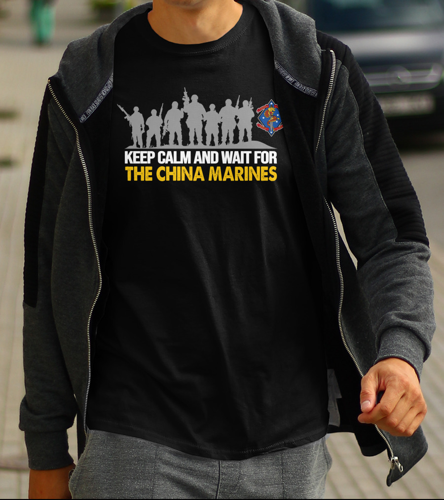 1St Battalion 4Th Marines Keep Calm And Wait For The China Marines T-Shirt