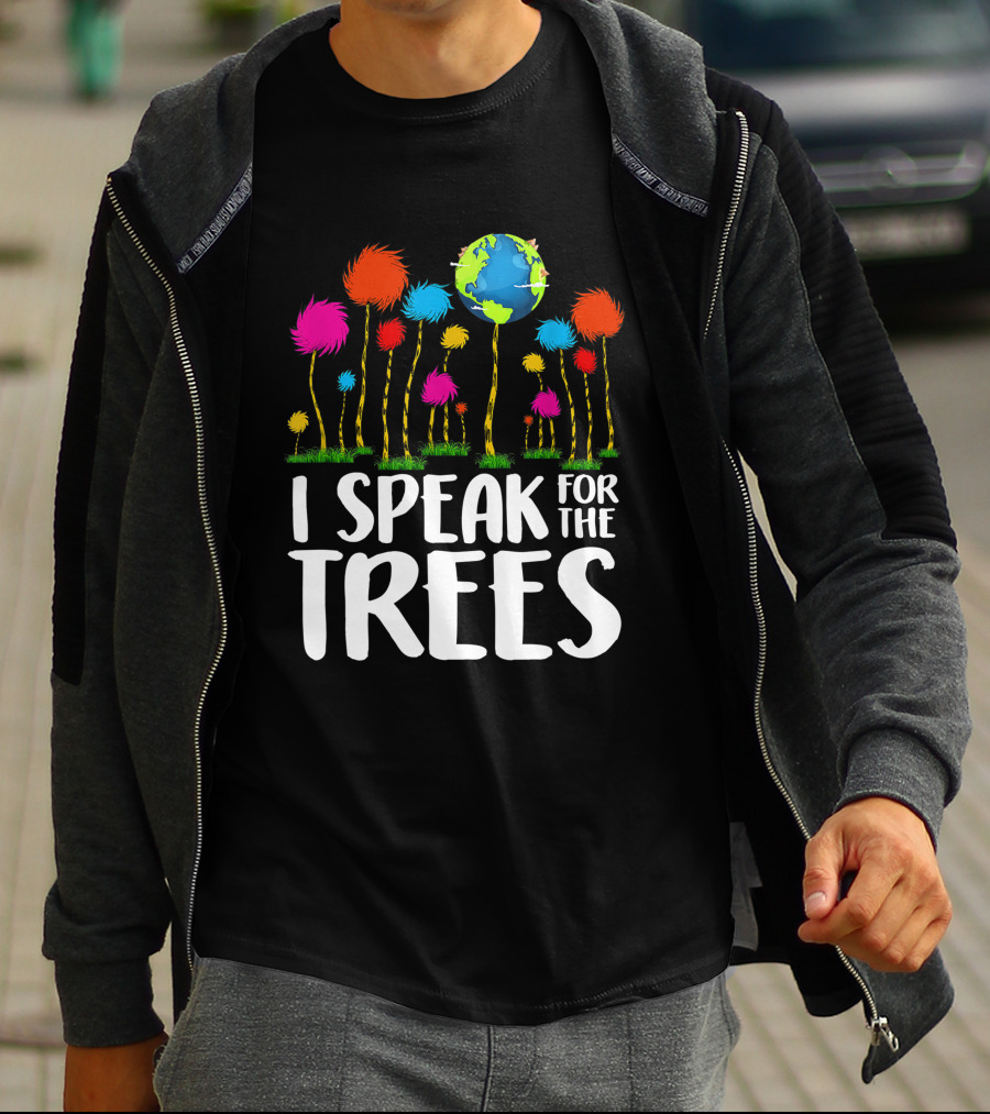I Speak For The Trees Earth Day Save Planet Eco Inspiration Truffula Earth T-Shirt