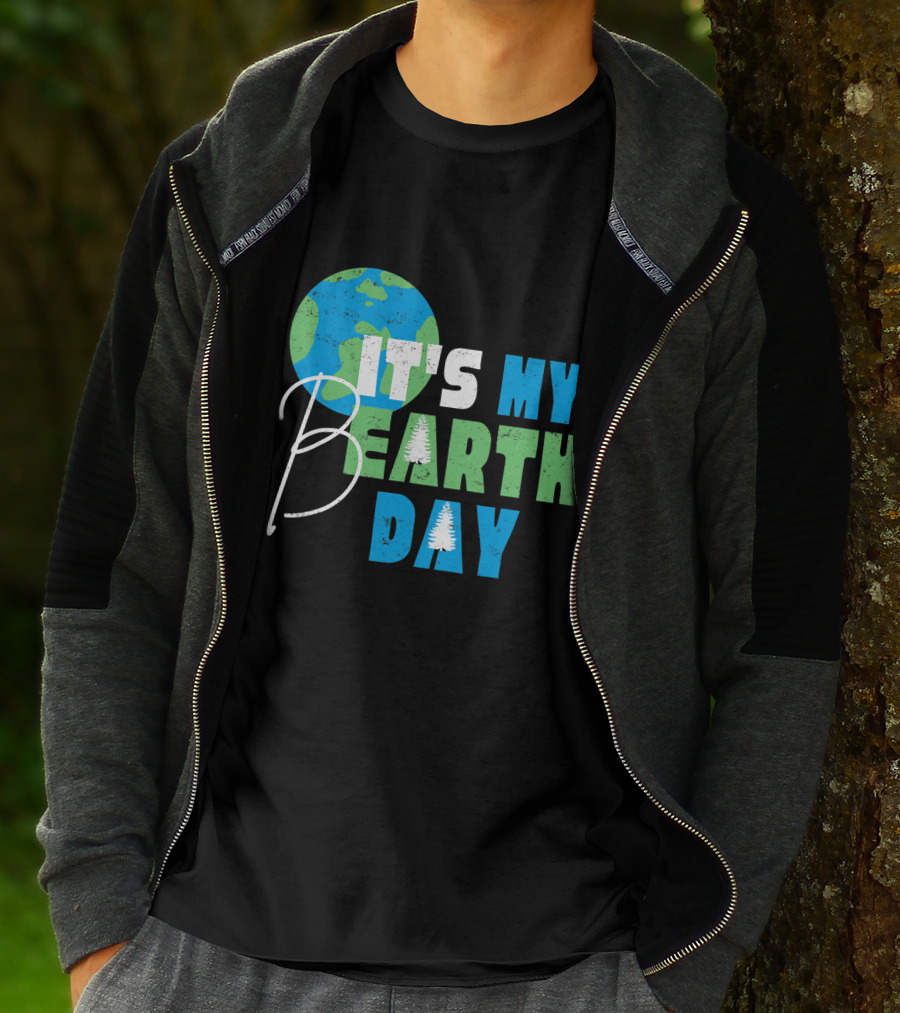 It's My Bearth Day Earth Day Birthday April 22nd Environmental Advocate T-Shirt