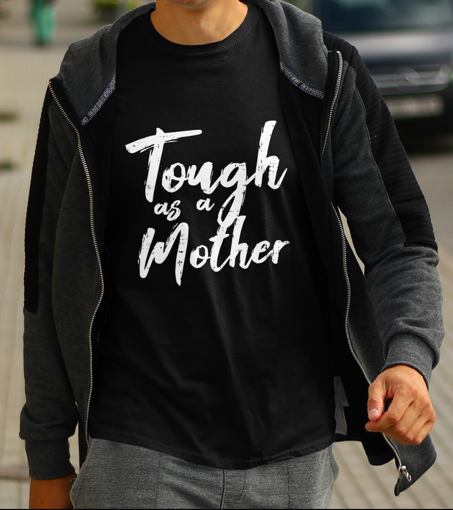 Tough As A Mother Cute Mom Life Mommy T-Shirt