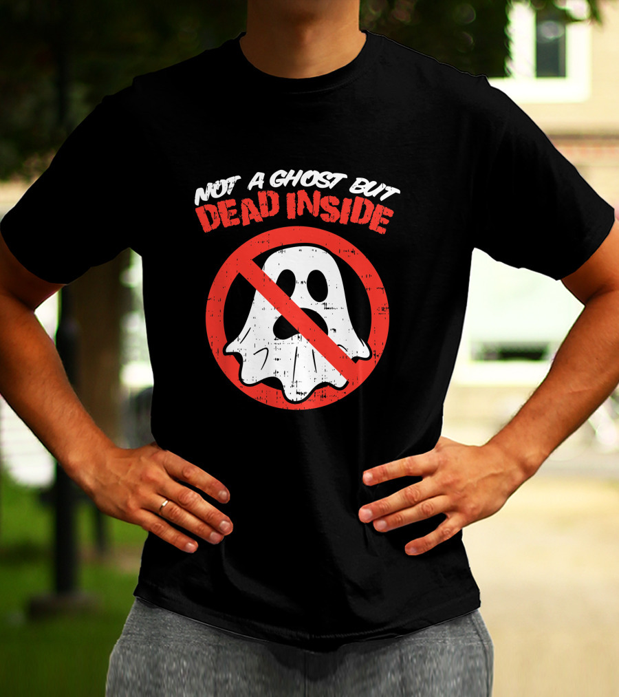 Not A Ghost But Dead Inside Funny Saying Halloween Ghostbusters T-Shirt